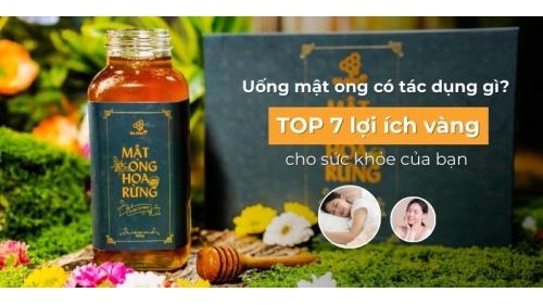 Uống mật ong có tác dụng gì? TOP 7 lợi ích vàng cho sức khỏe của bạn
